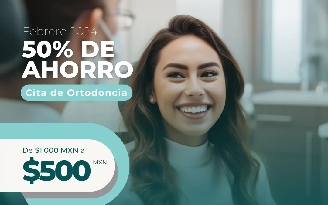 Promoción Febrero 2024 50% de descuento en cita de Ortodoncia.